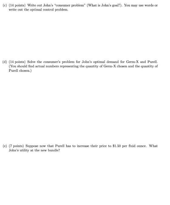 (c) (14 points) Write out Johns consumer problem” (What is Johns goal?). You may use words or write out the optimal contro