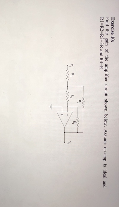 Exercise 10: Find the gain of the amplifier circuit shown below. Assume op-amp is ideal and RI=R2-R3-3 R and R4-R. V. R