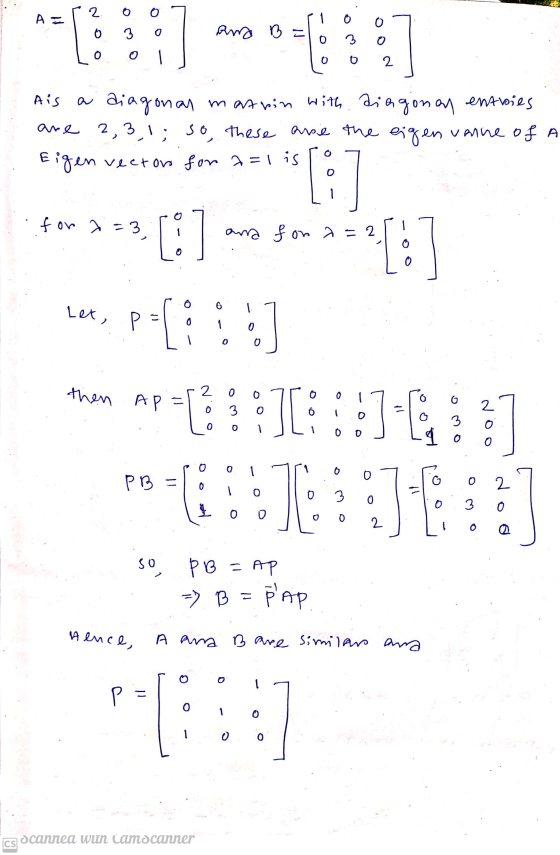 2 0 0 6 3 0 ama B = 0 3 0 0 o 2 Ais a diagonal matin with diagonan entries 2, 3,1; so, these are the eigen vane of a Eigen ve