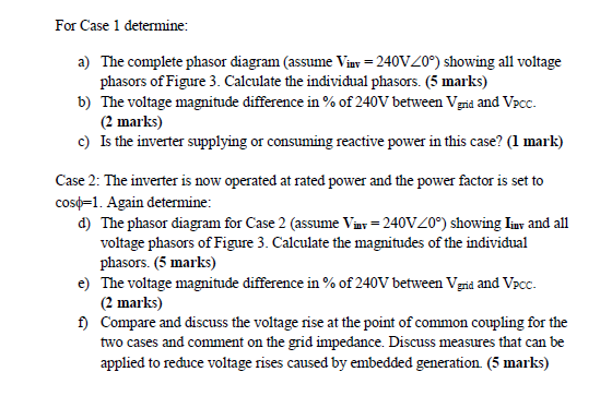 For Case 1 determine: a) The complete phasor diagram (assume Vinv = 240VZ0°) showing all voltage phasors of Figure 3. Calcula