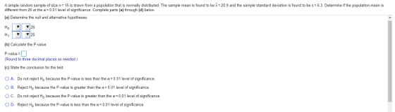 A simple random sample of size n= 15 is drawn from a population that is normally distributed. The sample mean is found to be