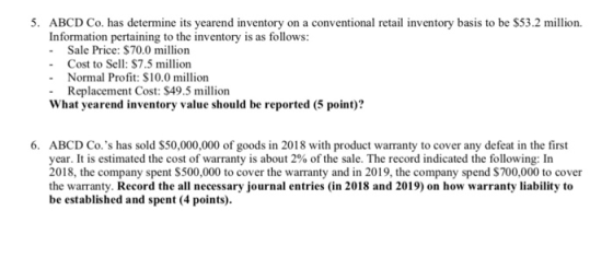 5. ABCD Co. has determine its yearend inventory on a conventional retail inventory basis to be S53.2 million. Information per