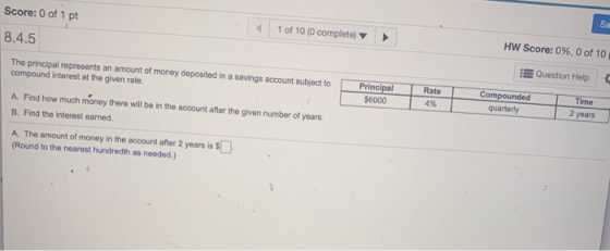 Score: 0 of 1 pt SI 1 of 10 (0 complete) HW Score: 0%, 0 of 10 Question Help 8.4.5 The principal represents an amount of mone