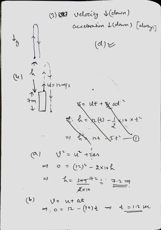 @ velocity (clown) acceleration & (down) [always] a (d)~ کہ اما) fu=12m/s 7m &= ut + X at h = X2 (t) Ixio xt² 2 12t 157² 0 ca