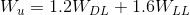 W = 1.2WDL + 1.6W LL