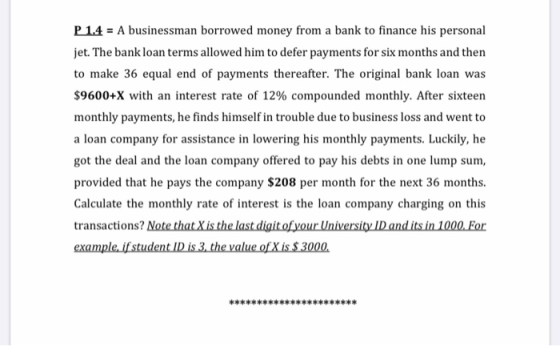 P 1.4 = A businessman borrowed money from a bank to finance his personal jet. The bank loan terms allowed him to defer paymen
