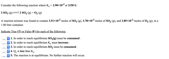 Consider the following reaction where Kc = 2.90x10-2 at 1150 K: 2 SO3 (g) – 2 SO2 (g) + O2 (g) A reaction mixture was found t