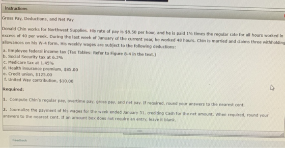 Instructions Gross Pay, Deductions, and Net Pay Donald Chin works for Northwest Supplies. His rate of pay is $8.50 per hour,