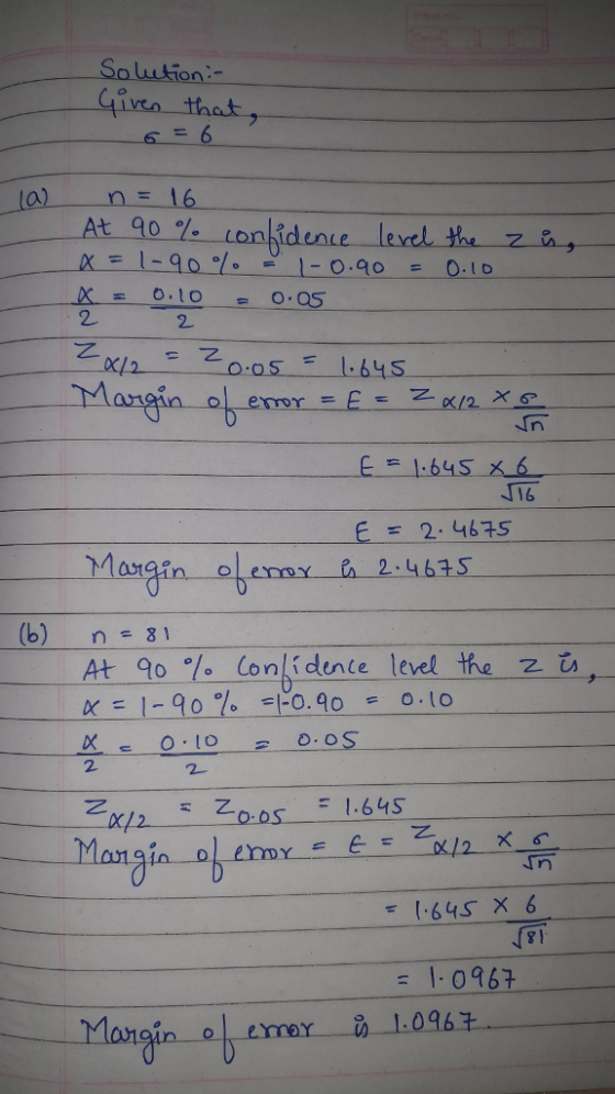 Solution ven thct 2 Manei E-645 6 116 E三2-4675 Manginex n=81 At 90 % Conlr dence level the za к=l-90% 리%, q o-o.to oer i 2.4635 (b) 2. 1.645 O OS ai 9 = 1.0967
