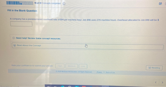 100001 15 of 31 Concepts completed Fill in the Blank Question A company has a predetermined overhead rate of $14 per machine