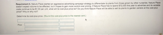 Requirement 4. Nature Place started an aggressive advertising campaign strategy to differentiate its plants from those grown