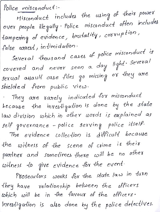 Police misconduct:- I Misconduct includes the using of their power over people illegally. Police misconduct often includes ta