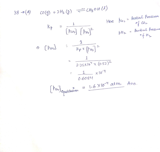 colq) + 2 H2 (9) F 38 +(A) CH3OH (1) B faztial Pressure 1 Here peor of cor = Rp [pcom] [bo] pH2 = Partial fressure of Ha - СР
