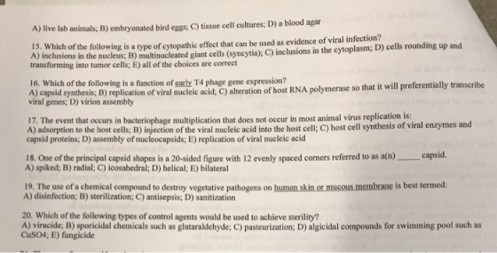 A) live lab animals; B) embryonated bird eggs: C) tissue cell cultures; D) a blood agar 15. Which of the following is a type