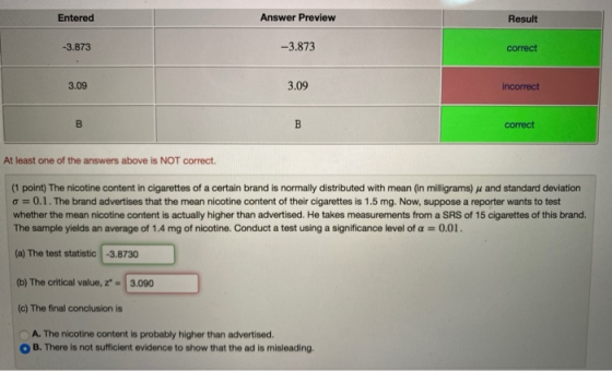 Entered Answer Preview Result -3.873 -3.873 correct 3.09 3.09 incorrect B B correct At least one of the answers above is NOT