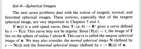 Set A-Spherical Images The next seven problems deal with the notion of tangent, normal, and binormal spherical images. These