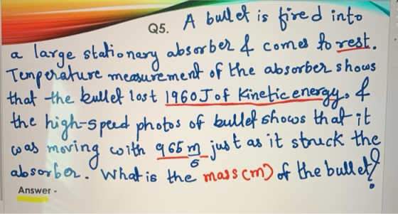 stationary a Q5. A bull of is fired into a large statio absorber & comes to rest. Temperature measurement of the absorber sho
