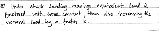 Det Under shuck loadings bearings equivalent load is - factored with some constant, thus also increasing the nominal load by