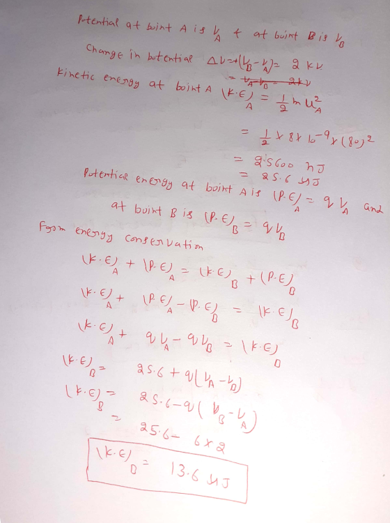 Potential at boint A ish & at boint B is vo Change in botential Auto - 22 kv. Kinetic energy at boint A (KE) = 1 m u og at bo