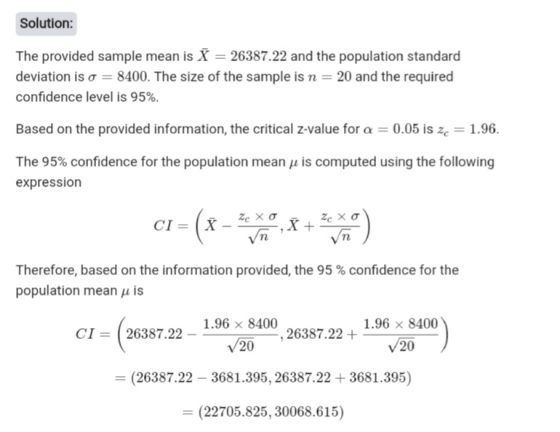 Solution: The provided sample mean is X = 26387.22 and the population standard deviation is o = 8400. The size of the sample