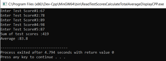 C:\Program Files (x86)\Dev-Cpp\MinGW64\bin\ReadTestScoresCalculate TotalAverage DisplayCPP.exe Enter Test Score#1:67 Enter Te