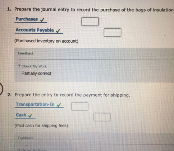 2. Prepare the journal entry to record the purchase of the bags of insulation Purchases Accounts Payable (Purchased inventory
