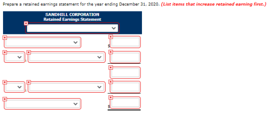 Prepare a retained earnings statement for the year ending December 31, 2020. (List items that increase retained earning first