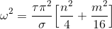 \omega^2 =\frac{\tau\pi^2}{\sigma}\Bigl[\frac{n^2}{4}+\frac{m^2}{16}\Bigr]