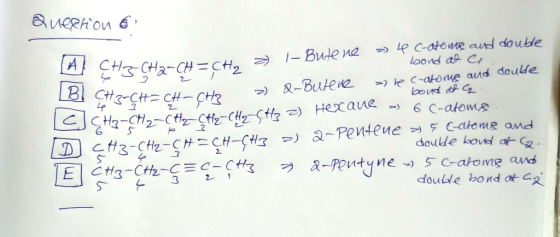 Question 6 $3CH2-CH = CH2 ) |-- Bute ne >4 C-atome and double bond at a 43 -CH=CH-CH2 ) Q-Buteve recatome and double bond a