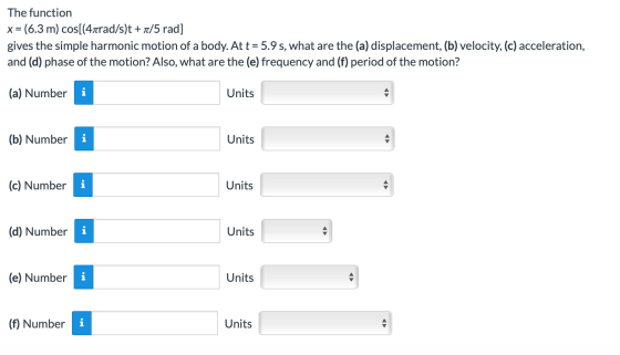 The function x - (6.3 m) cos[(47rad/s)t + z/5 rad] gives the simple harmonic motion of a body. At t = 5.9 s, what are the (a)