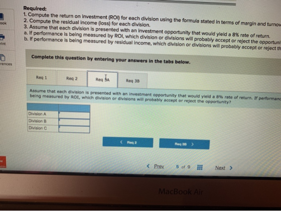 Required: 1. Compute the return on investment (ROI) for each division using the formula stated in terms of margin and turnov