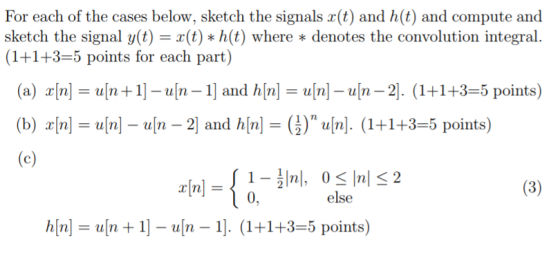 For each of the cases below, sketch the signals r(t) and h(t) and compute and sketch the signal y(t) -r(t) * h(t) where * den