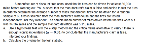 A manufacturer of discount tires announced that its tires can be driven for at least 36,000 miles before wearing out. You sus
