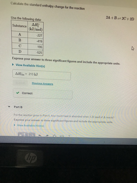 Calculate the standard enthalpy change for the reaction 2A+B=2C+2D Use the following data Substance ΔΗ: (kJ/mol) А -227 B -41