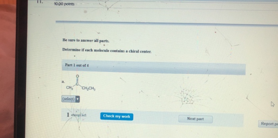 10.00 points Be sure to answer all parts. Determine if each molecule contains a chiral center. Part 1 out of 4 som CHCH.CH (s