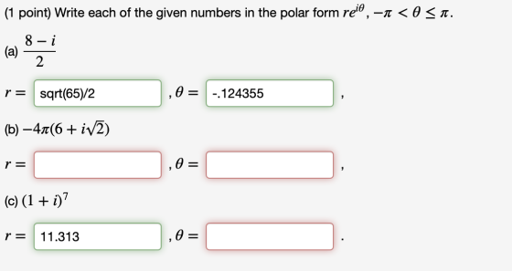 (1 point) Write each of the given numbers in the polar form relo, -1 < a <a. ,0 = 1.124355 , r = sqrt(65)/2 (b) – 48(6+ iv2)