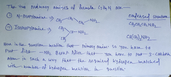 The two primary amines of formula Ca Ha N are - N-Propylamine - CH₂ CH2 CH condensed structure NH2 CH₃ CH₂ CH2NH2 ④ Isopropyl
