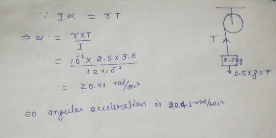 . IT =8T → Q = TXT = lösx 2.5% 9.8 12x1 oz = 20.41 rad/ see? 2.ska + 2.5Xg=T co anaular acceleration es go.qdad/see?