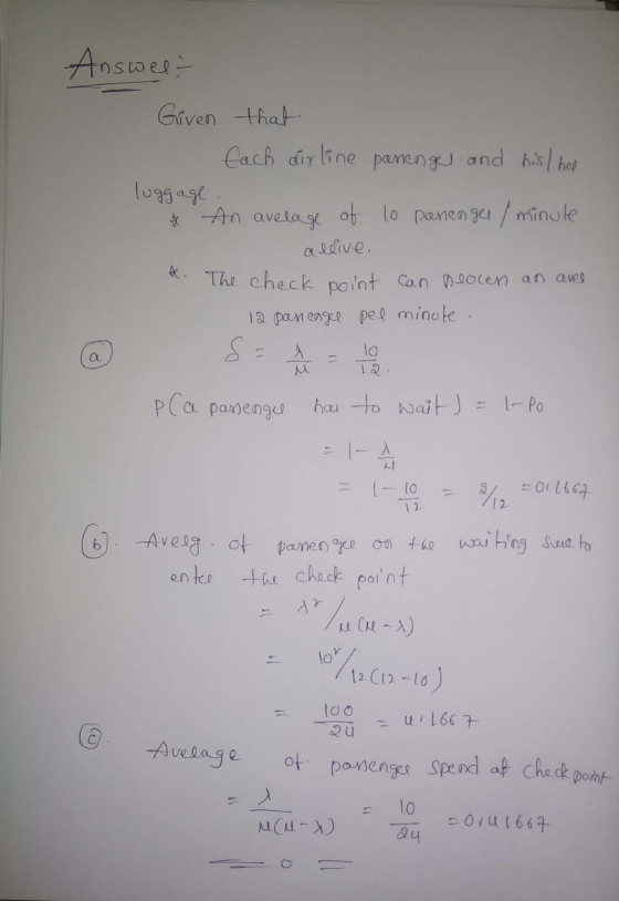 Answel- Given that fach airline passengel and his/hel luggage . * An avelage of lo passenger / minute allive. k. The check po