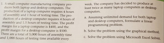 1. A small computer manufacturing company pro. duces both laptop and desktop computers. The production of a laptop computer r