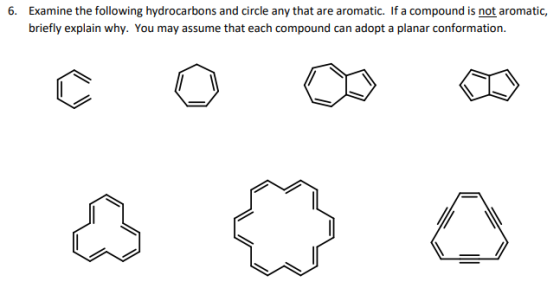 6. Examine the following hydrocarbons and circle any that are aromatic. If a compound is not aromatic, briefly explain why. Y