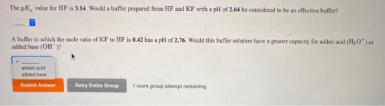 The pK, value for HF is 3.14. Would a buffer prepared from HF and KF with a pH of 2.64 be considered to be an effective buffe