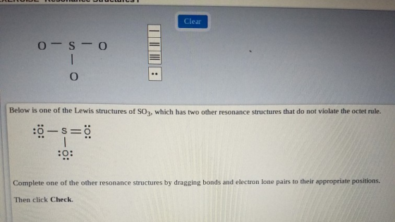 Clear 0-S-o Below is one of the Lewis structures of SO3, which has two other resonance structures that do not violate the oct
