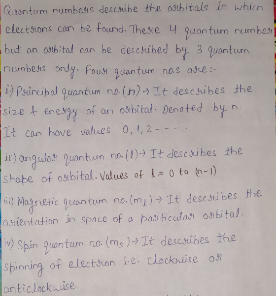 Quantum numbens describe the oorbitals in which electrons can be found. There 4 quantum number but an orbital can be describe