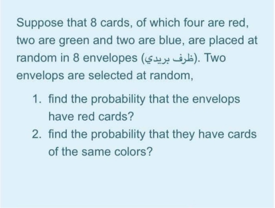 Suppose that 8 cards, of which four are red, two are green and two are blue, are placed at random in 8 envelopes (5th ). TWO