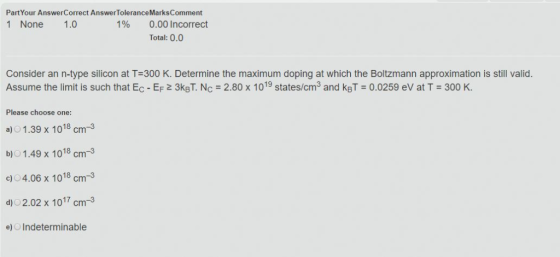 PartYour AnswerCorrect AnswerToleranceMarksComment 1 None 1.0 196 0.00 Incorrect Total:0.0 Consider an n-type silicon at T-30