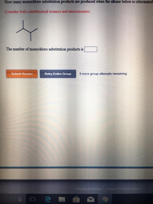 How many monochloro substitution products are produced when the alkane below is chlorimated Consider both constitutional isomers and stereoisomers The number of monochloro substitution products is Submit Answer Retry Entire Group 9 more group attempts remaining