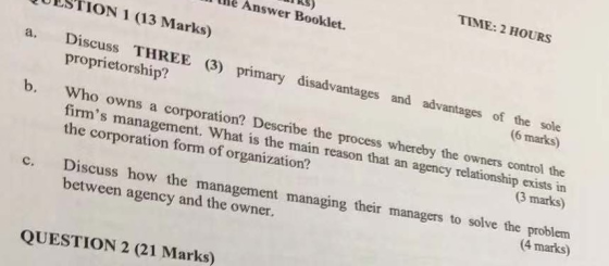 TIME: 2 HOURS Answer Booklet. TION 1 (13 Marks) Discuss THREE (3) primary disadvantages and advantages of the sole proprietor