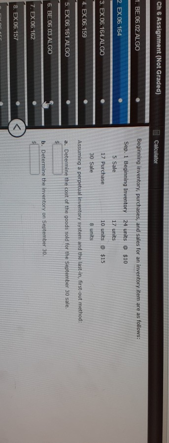 Ch 6 Assignment (Not Graded) 7 Calculator 1. BE.06.02.ALGO Beginning inventory, purchases, and sales for an inventory item ar