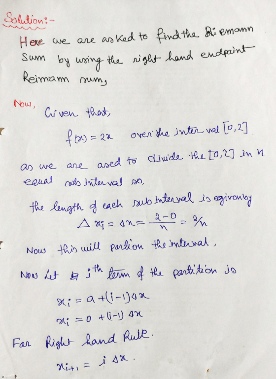 For Right hand Rule. sum by using the right hand endpaint Solution:- Reimann Here we are asked to find the Bu emann sum, Now,